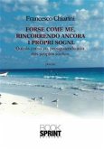 Forse come me, rincorrendo ancora i propri sogni (eBook, ePUB)