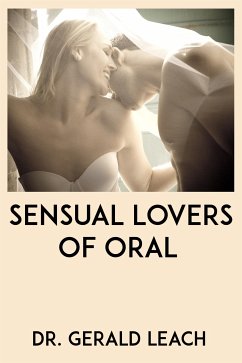 Sensual Lovers of Oral: Taboo Teen Erotica (eBook, ePUB) - Gerald Leach, Dr.