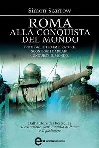 Roma alla conquista del mondo (eBook, ePUB) - Scarrow, Simon