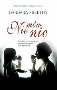 Nie mów nic (eBook, ePUB) - Freethy, Barbara