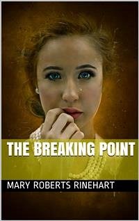 The Breaking Point (eBook, PDF) - Roberts Rinehart, Mary