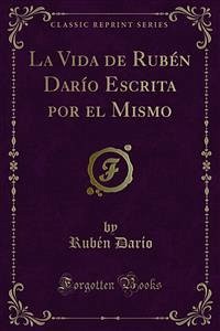 La Vida de Rubén Darío Escrita por el Mismo (eBook, PDF)