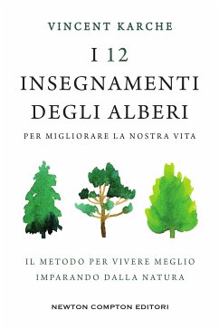 I 12 insegnamenti degli alberi per migliorare la nostra vita (eBook, ePUB) - Karche, Vincent