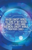 Macro Concept World All Gone by Not Macro Concept World Mind but Micro Concept World Righteous Souls (eBook, ePUB)