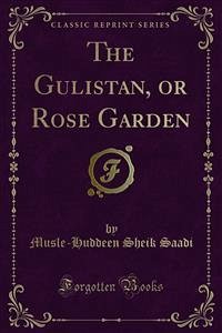 The Gulistan, or Rose Garden (eBook, PDF)