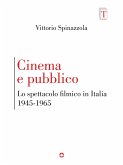 Cinema e pubblico. Lo spettacolo filmico in Italia 1945-1965 (eBook, ePUB)