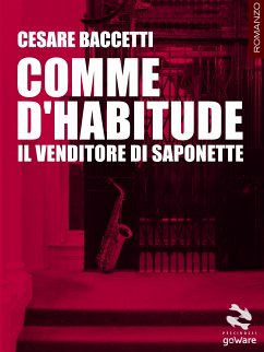 Comme d’habitude. Il venditore di saponette (eBook, ePUB) - Baccetti, Cesare