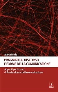 Pragmatica, discorso e forme della comunicazione (eBook, ePUB) - Biella, Marco