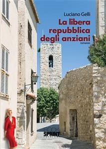 La libera repubblica degli anziani (eBook, ePUB) - Gelli, Luciano