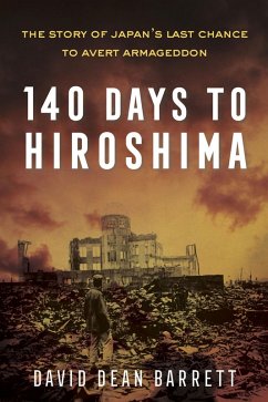 140 Days to Hiroshima (eBook, ePUB) - Barrett, David Dean