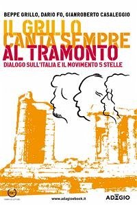 Il Grillo canta sempre al tramonto (eBook, ePUB) - Casaleggio, Gianroberto; Fo, Dario; Grillo, Beppe