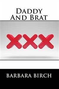 Daddy And Brat:Extreme Taboo Father Daughter Erotica (eBook, ePUB) - Birch, Barbara