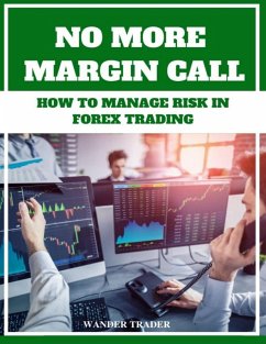 No More Margin Calls - How to Manage Risk In Forex Trading (eBook, ePUB) - Trader, Wander