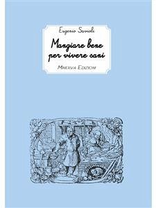 Mangiare bene per vivere sani (eBook, ePUB) - Savioli, Eugenio