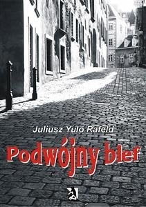 Podwójny blef (eBook, ePUB) - Yulo Rafeld, Juliusz