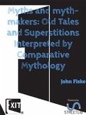 Myths and myth-makers: Old Tales and Superstitions Interpreted by Comparative Mythology (eBook, ePUB)