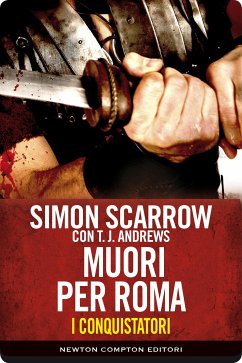 I conquistatori 5 Muori per Roma (eBook, ePUB) - Scarrow, Simon