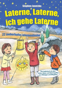 Laterne, Laterne, ich gehe Laterne - 22 zauberhafte Laternenlieder (eBook, PDF) - Janetzko, Stephen