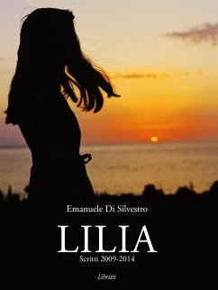 Lilia - Scritti 2009-2014 (eBook, ePUB) - Di Silvestro, Emanuele