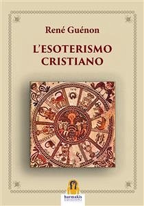 L'Esoterismo Cristiano (eBook, ePUB) - Guénon, René