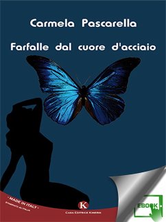 Farfalle dal cuore d'acciaio (eBook, ePUB) - Carmela, Pascarella