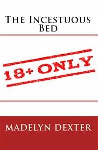 The Incestuous Bed: Taboo Erotica (eBook, ePUB) - Dexter, Madelyn