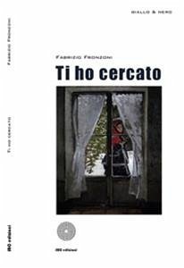 Ti ho cercato (eBook, ePUB) - Fronzoni, Fabrizio