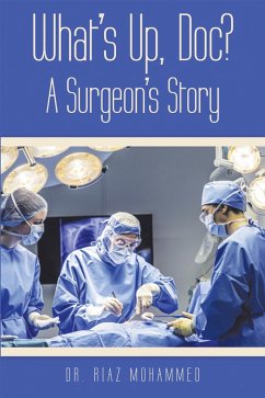 What's Up, Doc? a Surgeon's Story (eBook, ePUB) - Mohammed, Riaz