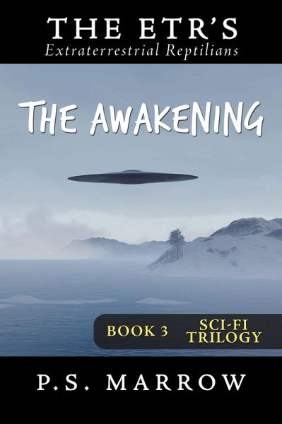 The Awakening: the Extraterrestrial Reptilian Trilogy Book 3 (eBook, ePUB) The Awakening: the Extraterrestrial Reptilian Trilogy Book 3 (eBook, ePUB)