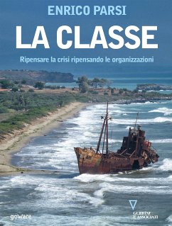 La classe. Ripensare la crisi ripensando le organizzazioni (eBook, ePUB) - Parsi, Enrico