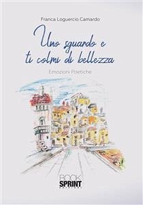 Uno sguardo e ti colmi di bellezza (eBook, ePUB) - Loguercio Camardo, Franca