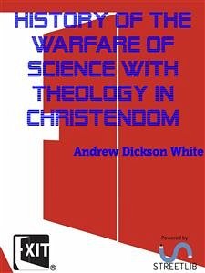 History of the Warfare of Science with Theology in Christendom (eBook, ePUB) - Dickson White, Andrew