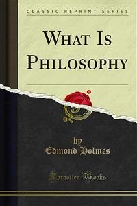 What Is Philosophy (eBook, PDF) - Holmes, Edmond