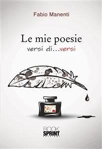 Le mie poesie versi di...versi (eBook, ePUB) - Manenti, Fabio