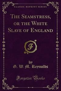 The Seamstress, or the White Slave of England (eBook, PDF)