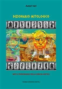 Dizionario Mitologico (eBook, ePUB) - Vari, Autori