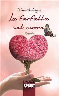 La farfalla sul cuore (eBook, ePUB) - Badragan, Maria