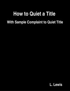Cover How to Quiet a Title - With Sample Complaint to Quiet Title (eBook, ePUB)