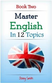 Master English in 12 Topics. Book 2. (eBook, ePUB) - Smith, Jenny