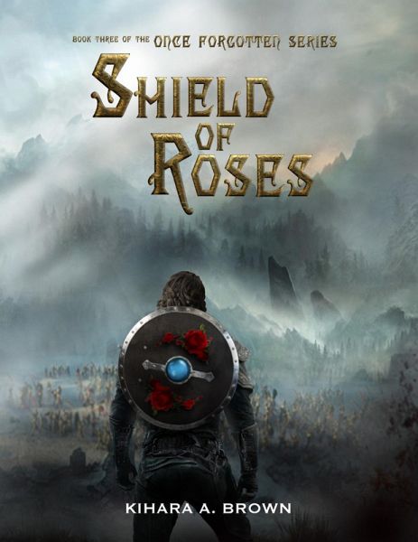 Shield of Roses Book Three of the Once Forgotten Series (eBook, ePUB) Shield of Roses Book Three of the Once Forgotten Series (eBook, ePUB)