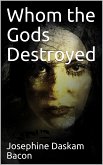 Whom The Gods Destroyed (eBook, PDF)
