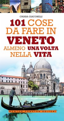 101 cose da fare in Veneto almeno una volta nella vita (eBook, ePUB) - Giacobelli, Chiara
