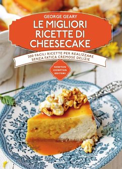 Le migliori ricette di cheesecake (eBook, ePUB) - Geary, George