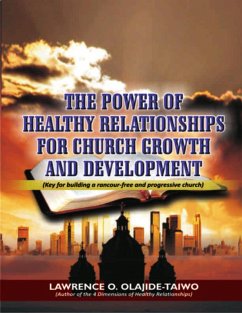 The Power of Healthy Relationships for Church Growth and Development (eBook, ePUB) - Olajide Taiwo, Lawrence O.