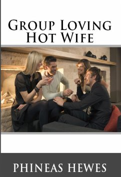 Group Loving Hot Wife: Gangbang Erotica (eBook, ePUB) - Hewes, Phineas