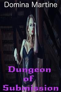 Dungeon of Submission (eBook, ePUB) - Martine, Domina