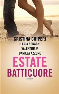 Estate batticuore (eBook, ePUB) - Azzone, Daniela; Chiperi, Cristina; F., Valentina; Soragni, Ilaria