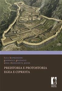 Preistoria e Protostoria egea e cipriota (eBook, PDF) - Anna Margherita, Jasink,; Giampaolo, Graziadio,; Luca, Bombardieri,