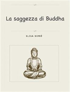 La saggezza di Buddha (eBook, PDF) - Dipré, Elisa
