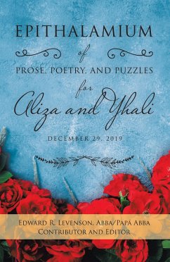 Epithalamium of Prose, Poetry, and Puzzles for Aliza and Yhali (eBook, ePUB) - Levenson Abba/Papa Abba, Edward R.